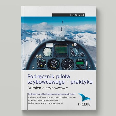 Podręcznik pilota szybowcowego - praktyka PILEUS