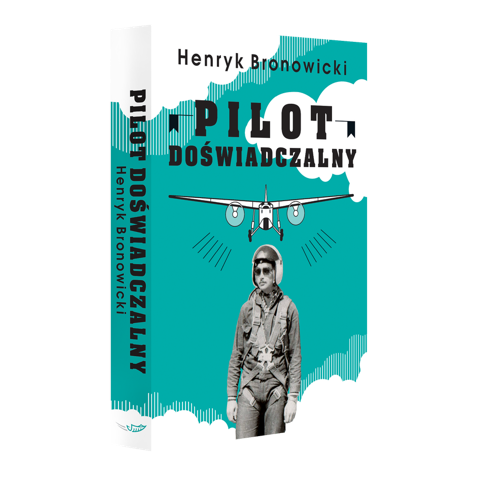 Pilot doświadczalny. Henryk Bronowicki (WERSJA TWARDA - KOLEKCJONERSKA)