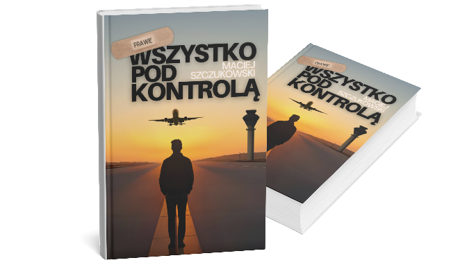 Prawie wszystko pod kontrolą. Maciej Szczukowski (miękka okładka)